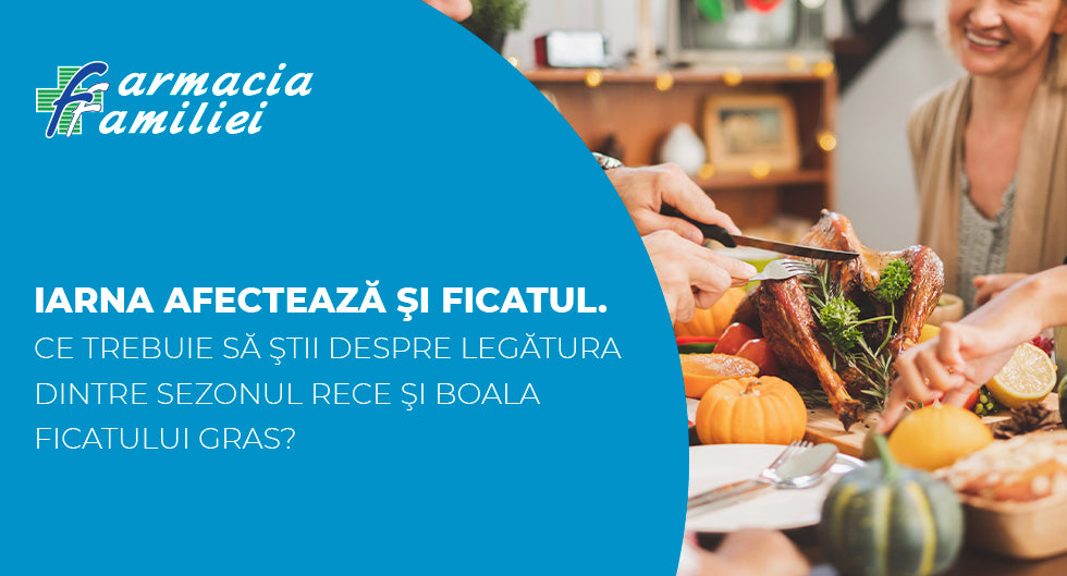 Iarna afectează şi ficatul. Ce trebuie să ştii despre legătura dintre sezonul rece şi boala ficatului gras?