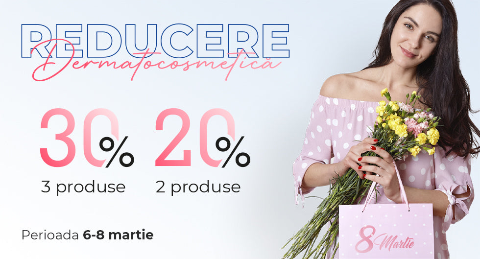 IUBEȘTE-TE ȘI RĂSFAȚĂ-TE! 6 - 8 martie REDUCERI pâna la 30% - dermatocosmetică