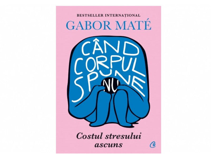 Carte Cand corpul spune nu. Costul stresului ascuns