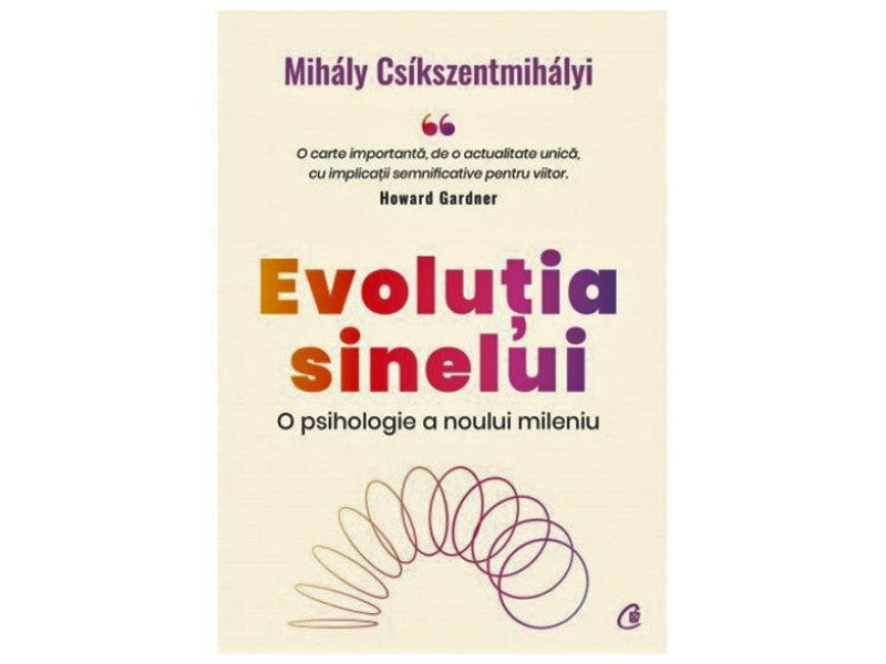 Carte MIHALY CSIKSZENTMIHALYI / EVOLUTIA SINELUI. O PSIHOLOGIE A NOULUI MILENIU