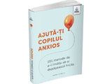 Carte AJUTA-TI COPILUL ANXIOS