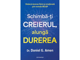 Carte Schimba-ti creierul, alunga durerea
