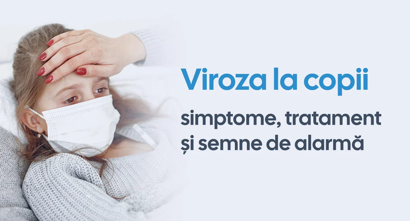 Viroza la copii 2025: simptome, tratament și prevenție