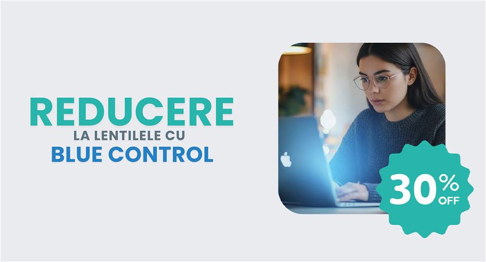 Protejează-ți ochii și bucură-te de confort vizual cu lentilele Blue Control!