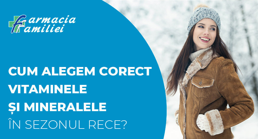 Cum alegem corect vitaminele și mineralele în sezonul rece?