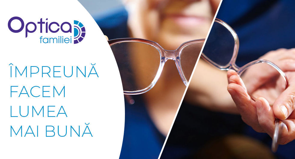 Optica Familiei - împreună facem lumea mai bună!