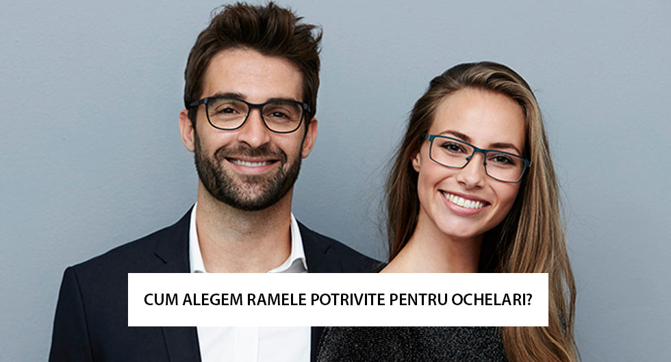 Cum alegem ramele potrivite pentru ochelari?
