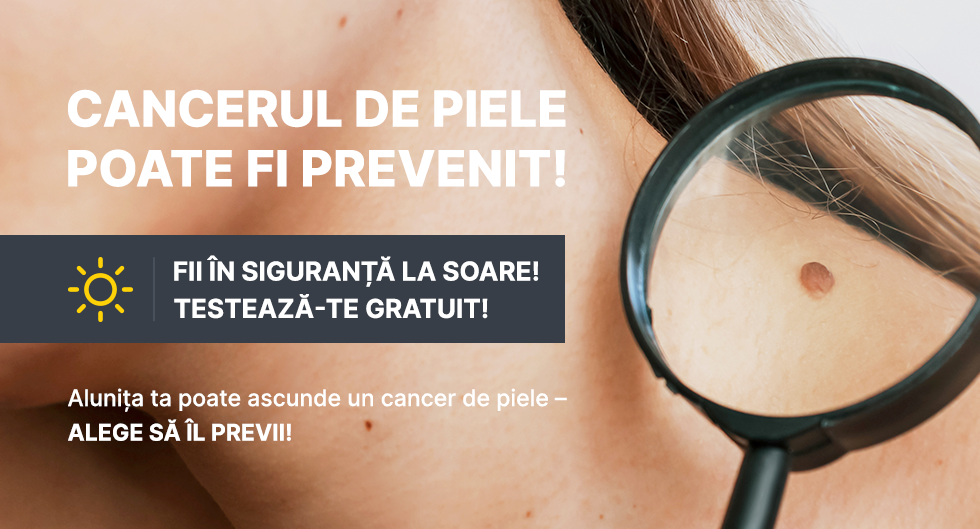 Cancerul de piele poate fi prevenit! Fii în siguranță la soare! Testează-te gratuit!