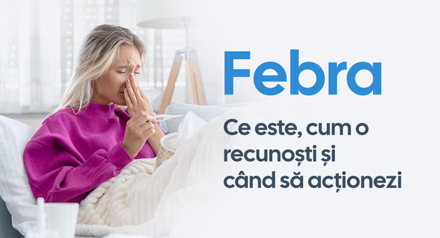 Febra: ce este, cum o recunoști și când să acționezi