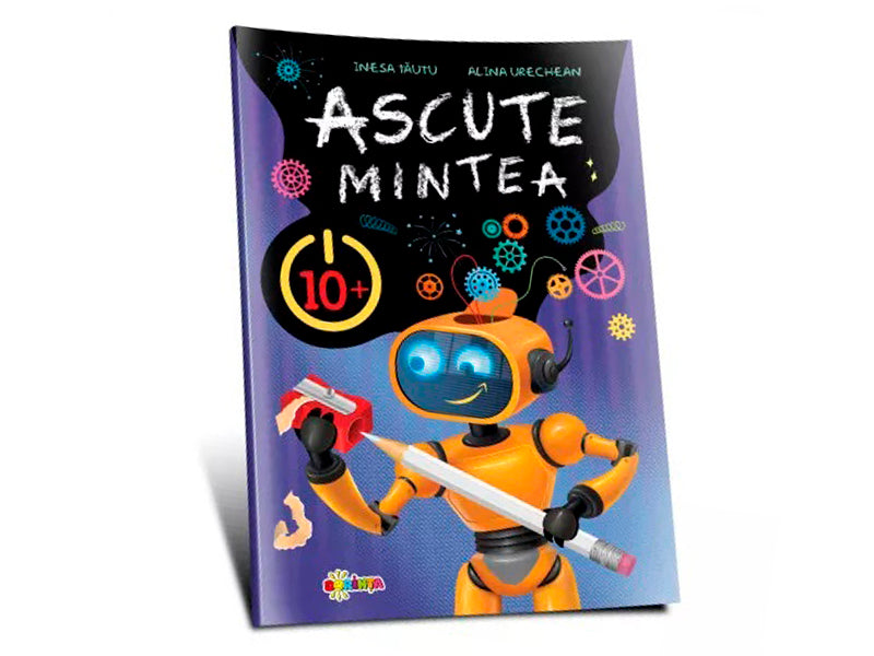 Carte Ascute mintea 10+ c/b