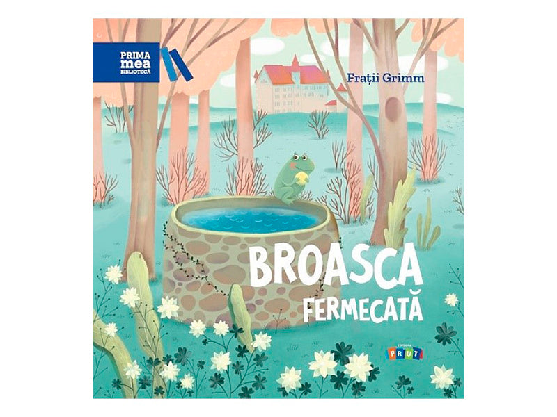 Carte Prima mea biblioteca. Broasca fermecata