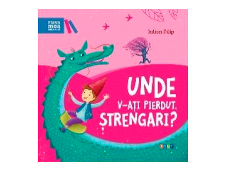 Carte Prima mea biblioteca. Unde v-ati pierdut, strengari?