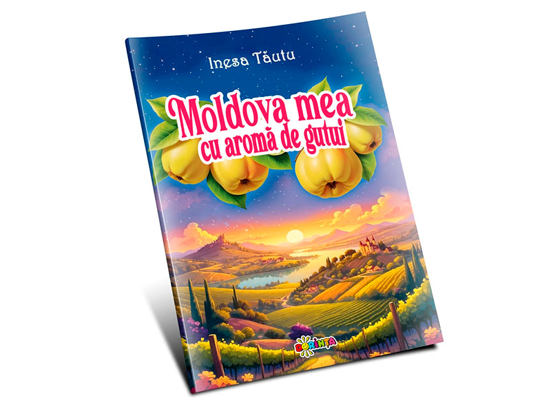 Carte colorez moldova mea cu aroma de gutui