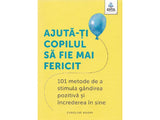 Carte AJUTA-TI COPILUL SA FIE MAI FERICIT