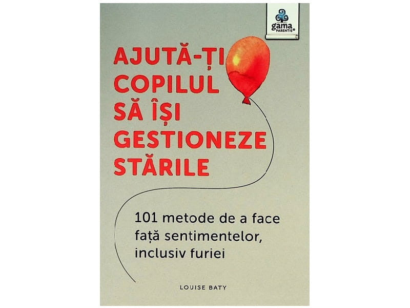 Carte AJUTA-TI COPILUL SA ISI GESTIONEZE STARILE
