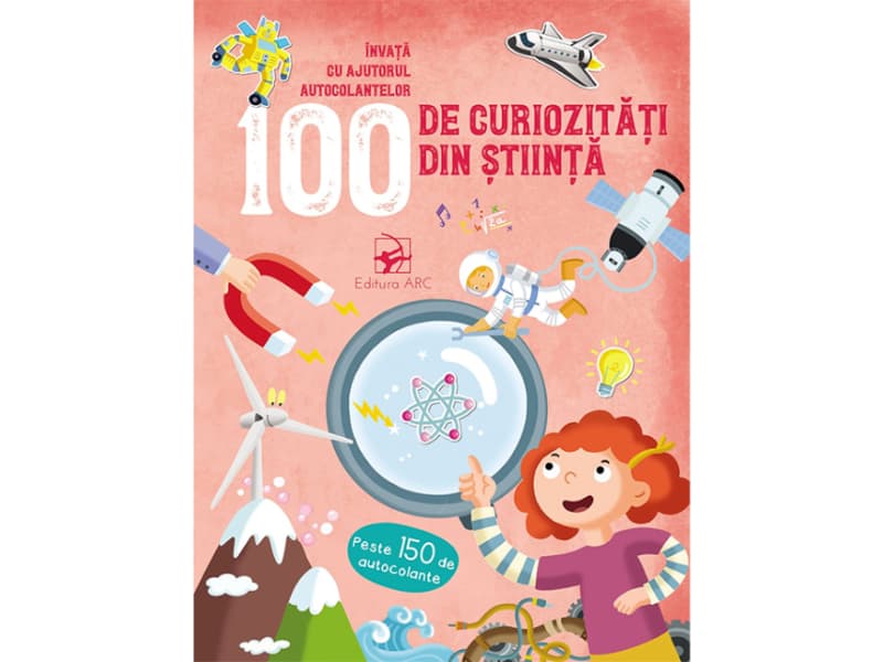 Carte 100 de curiozitati despre stiinta. Invata cu ajutorul autocolantelor